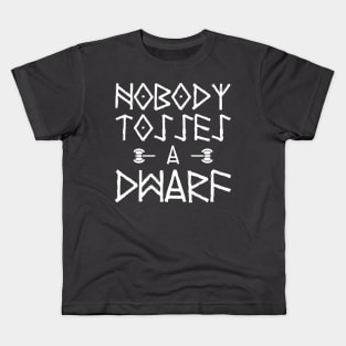 Nobody Tosses A Dwarf Kids T-Shirt